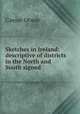 Sketches in Ireland: descriptive of districts in the North and South signed ., Caesar Otway 