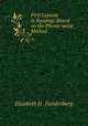 First Lessons in Reading: Based on the Phonic-word Method, Elizabeth H . Fundenberg 