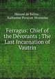 Ferragus: Chief of the Dvorants ; The Last Incarnation of Vautrin, 