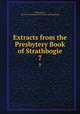 Extracts from the Presbytery Book of Strathbogie. 7, John Stuart, Church of Scotland. Presbytery of Strathbogie 