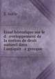Essai historique sur le d eveloppement de la notion de droit naturel dans l`antiquit e grecque ., E. Burle 