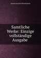 Samtliche Werke: Einzige vollstndige Ausgabe ., Johann Joachim Winckelmann 