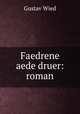 Faedrene aede druer: roman, Gustav Wied 