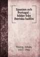 Spanien och Portugal : bilder frn iberiska halfn, Vising, Johan, 1855-1942 