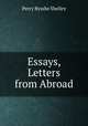 Essays, Letters from Abroad, Percy Bysshe Shelley 
