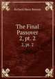 The Final Passover. 2, pt. 2, Richard Meux Benson 
