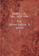 Far above rubies. A novel. 2, Riddell, J. H., Mrs., 1832-1906 