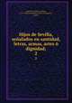 Hijos de Sevilla, sealados en santidad, letras, armas, artes dignidad;. 2, Matute y Gaviria, Justino, 1764-1830,Sociedad del Archivo Hispalense, Seville 
