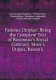 Famous Utopias: Being the Complete Text of Rousseau`s Social Contract, More`s Utopia, Bacon`s ., Jean Jacques Rousseau , Thomas More, Francis Bacon, Tommaso Campanella, Charles McLean Andrews 