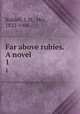 Far above rubies. A novel. 1, Riddell, J. H., Mrs., 1832-1906 