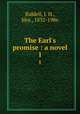 The Earl`s promise : a novel. 1, Riddell, J. H., Mrs., 1832-1906 