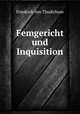 Femgericht und Inquisition, Friedrich von Thudichum 