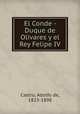 El Conde - Duque de Olivares y el Rey Felipe IV, Castro, Adolfo de, 1823-1898 