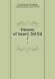 History of Israel; 3rd Ed.. 1, Ewald, Heinrich, 1803-1875,Carpenter, J. Estlin (Joseph Estlin), 1844-1927,Smith, John Frederick,Martineau, Russell, 1831-1898 