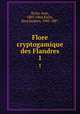 Flore cryptogamique des Flandres. 1, Kickx, Jean, 1803-1864,Kickx, Jean Jacques, 1842-1887 