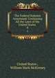 The Federal Statutes Annotated: Containing All the Laws of the United States .. 8, United States , William Mark McKinney 