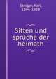 Sitten und sprche der heimath, Steiger, Karl, 1806-1858 