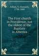 The First church in Providence, not the oldest of the Baptists in America, Adlam, S. (Samuel), 1798-1880 