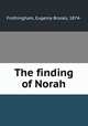 The finding of Norah, Frothingham, Eugenia Brooks, 1874- 