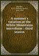 A summer`s vacation at the White Mountains microform : third season, Brearley, W. H. (William Henry), 1846-1909 