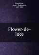 Flower-de-luce, Longfellow, Henry Wadsworth, 1807-1882 