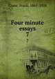 Four minute essays. 7, Crane, Frank, 1861-1928 