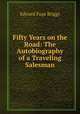 Fifty Years on the Road: The Autobiography of a Traveling Salesman, Edward Page Briggs 
