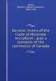 General review of the trade of Montreal microform : also a synopsis of the commerce of Canada, White, Robert S. (Robert Smeaton), 1856-1944 