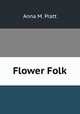 Flower Folk, Anna M. Pratt 