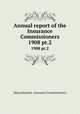 Annual report of the Insurance Commissioners. 1908 pt.2, Massachusetts. Insurance Commissioners 