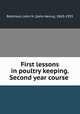 First lessons in poultry keeping. Second year course, Robinson, John H. (John Henry), 1863-1935 