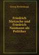 Friedrich Nietzsche und Friedrich Naumann als Politiker, Georg Biedenkapp 