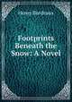 Footprints Beneath the Snow: A Novel, Henry Bordeaux 