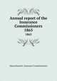 Annual report of the Insurance Commissioners. 1865, Massachusetts. Insurance Commissioners 