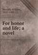 For honor and life; a novel, Westall, William, 1835-1903 