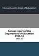 Annual report of the Department of Education. 1953-55, Massachusetts. Dept. of Education 