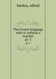 The French language with or without a teacher. pt. 3, Sardou, Alfred 