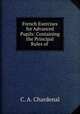 French Exercises for Advanced Pupils: Containing the Principal Rules of ., C. A. Chardenal 