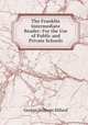 The Franklin Intermediate Reader: For the Use of Public and Private Schools, Hillard George Stillman 