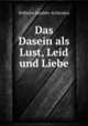Das Dasein als Lust, Leid und Liebe, Wilhelm Huebbe-Schleiden 
