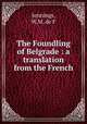 The Foundling of Belgrade : a translation from the French, Jennings, W,M. de F 