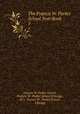 The Francis W. Parker School Year Book. 5, Francis W. Parker School, Francis W . Parker School (Chicago , Ill.), Francis W . Parker School , Chicago 