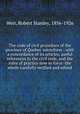 The code of civil procedure of the province of Quebec microform : with a concordance of its articles, useful references to the civil code, and the rules of practice now in force -the whole carefully verified and edited, Weir, Robert Stanley, 1856-1926 
