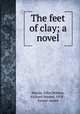The feet of clay; a novel, Martin, Ellen,Wilmer, Richard Hooker, 1918-, former owner 