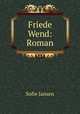 Friede Wend: Roman, Sofie Jansen 