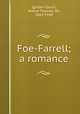 Foe-Farrell; a romance, Quiller-Couch, Arthur Thomas, Sir, 1863-1944 