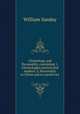Christology and Personality, containing 1. Christologies ancient and modern, 2. Personality in Christ and in ourselvves, W. Sanday 