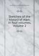 Sketches of the history of man: in four volumes, Volume 2, Lord Henry Home Kames 