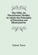 The Fifth, Or, Elocutionary Reader, in which the Principles of Elocution are Illustrated by ., Salem Town 