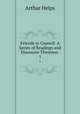 Friends in Council: A Series of Readings and Discourse Theoreon .. 1, Helps Arthur 
